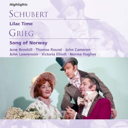 Schubert: Lilac Time (highlights) / Grieg: Song of Norway (highlights)