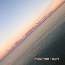 Tsart (Beach Messiah & George Solar’s Long Lost Dub)