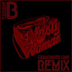 Nasty Woman (GrandMixer GMS Remix)