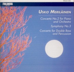 Concerto no. 2 for Piano and Orchestra / Symphony no. 3 / Concerto for Double Bass and Percussion