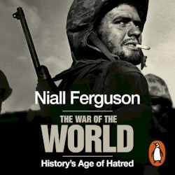The War of the World: History's Age of Hatred