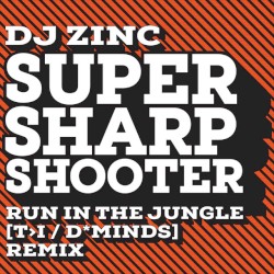 Super Sharp Shooter (T>I & D*Minds ’Run In The Jungle’ remix)