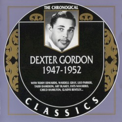 The Chronological Classics: Dexter Gordon 1947-1952