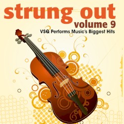 Strung Out, Vol. 9: VSQ Performs Music’s Biggest Hits