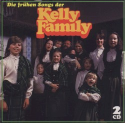 Die frühen Songs der Kelly Family