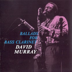 Ballads for Bass Clarinet