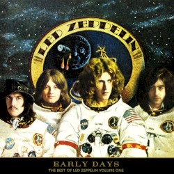Early Days: The Best of Led Zeppelin, Volume One