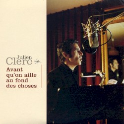 Avant qu’on aille au fond des choses