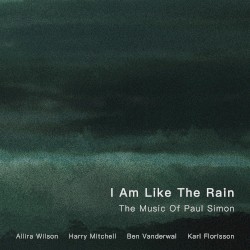 I Am Like the Rain: The Music of Paul Simon