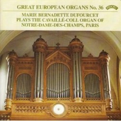Great European Organs, No. 36: Marie Bernadette Dufourcet Plays the Cavaillé-Coll Organ of Notre-Dame-des-Champs, Paris