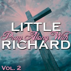 Pray Along With Little Richard Vol. 2: I Believe...