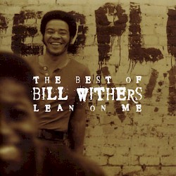 The Best of Bill Withers: Lean on Me
