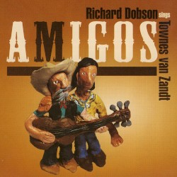Amigos: Richard Dobson Sings Townes Van Zandt