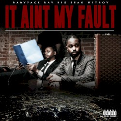 It Ain’t My Fault