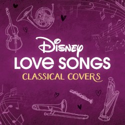 Disney Love Songs: Classical Covers