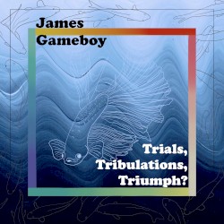 Trials, Tribulations, Triumph?