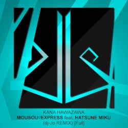 Mousou♡Express (dj-Jo remix) (full)