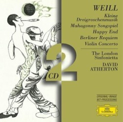 Weill: Kleine Dreigroschenmusik / Mahagonny Songspiel / Happy End / Berliner Requiem / Konzert für Violine und Blasorchester