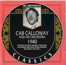 The Chronological Classics: Cab Calloway and His Orchestra: 1940