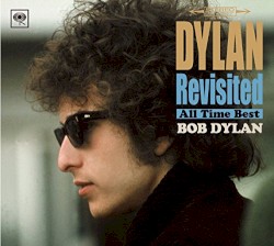 Dylan Revisited: All Time Best