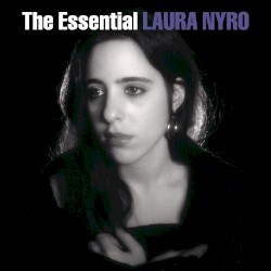 The Essential Laura Nyro