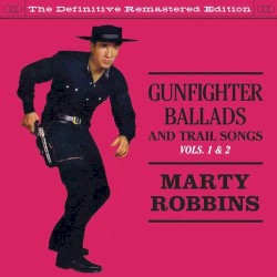Gunfighter Ballads and Trail Songs, Vols. 1 & 2