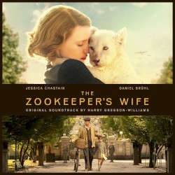 The Zookeeper’s Wife (Original Motion Picture Soundtrack)