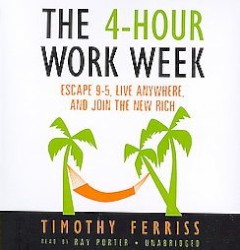The 4-Hour Work Week: Escape 9–5, Live Anywhere, and Join the New Rich
