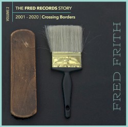 Crossing Borders: Vol. 2 of The Fred Records Story, 2001-2020