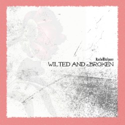 Wilted and Broken