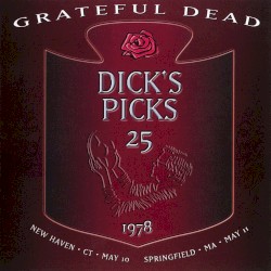 Dick’s Picks, Volume 25: New Haven, CT 5/10/78, Springfield, MA 5/11/78
