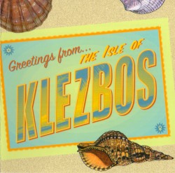 Greetings from the Isle of Klezbos