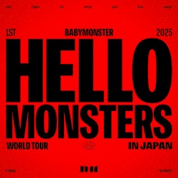 2025 BABYMONSTER 1st WORLD TOUR <HELLO MONSTERS> IN JAPAN ~2025.04.13 K-ARENA YOKOHAMA~