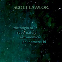 The Origin of Supernatural Astronomical Phenomena 14