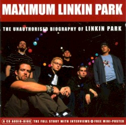 Maximum Linkin Park: The Unauthorised Biography of Linkin Park