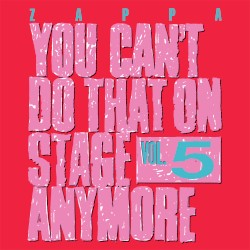 You Can’t Do That on Stage Anymore, Vol. 5