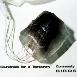 Soundtrack for a Temporary Community: Birds