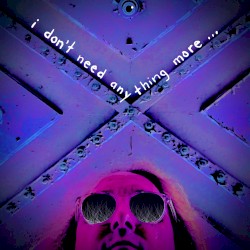 I Don't Need Anything More