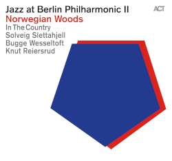 Jazz at Berlin Philharmonic II: Norwegian Woods