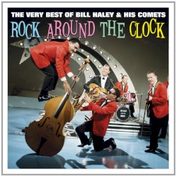 Rock Around The Clock : The Very Best of Bill Haley & His Comets