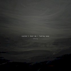 Couldn't Hear Me / Fading Away