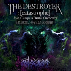 THE DESTROYER : [catastrophe]