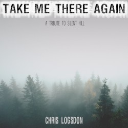 Take Me There Again (A Tribute to Silent Hill)