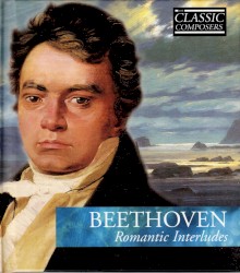 Beethoven: Romantic Interludes (The Classic Composers Early Romantic 2)