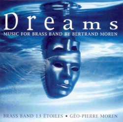 Dreams: Music for Brass Band by Bertrand Moren