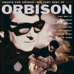 Sweets for Sweden: The Very Best of Roy Orbison