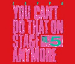 You Can’t Do That on Stage Anymore, Vol. 5