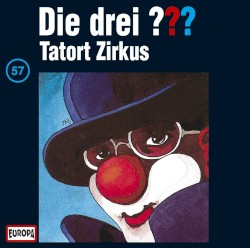 Die drei ??? 57: Tatort Zirkus