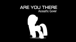 Are You There (acoustic cover)