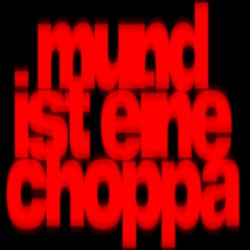 mund ist eine choppa